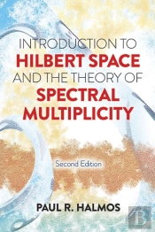 Introduction To Hilbert Space And The Theory Of Spectral Multiplicity