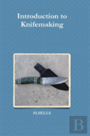 Introduction To Knifemaking