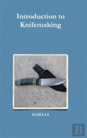 Introduction To Knifemaking