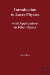 Introduction To Laser Physics With Applications In Fiber Optics
