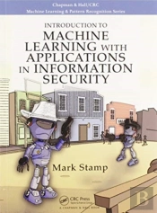 Introduction To Machine Learning With Applications In Information Security