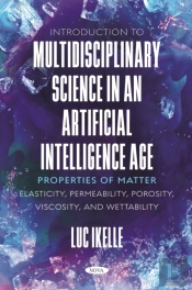 Introduction To Multidisciplinary Science In An Artificial-Intelligence Age: Properties Of Matter: Elasticity, Permeability, Porosity, Viscosity, And Wettability