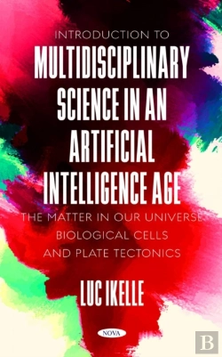 Bertrand.pt - Introduction To Multidisciplinary Science In An Artificial-Intelligence Age: The Matter In Our Universe, Biological Cells, And Plate Tectonics
