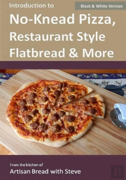 Bertrand.pt - Introduction To No-Knead Pizza, Restaurant Style Flatbread & More (B&W Version)