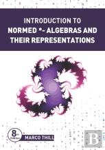 Introduction To Normed *-Algebras And Their Representations