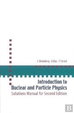 Bertrand.pt - Introduction To Nuclear And Particle Physics: Solutions Manual For Second Edition Of Text By Das And Ferbel