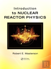 Introduction To Nuclear Reactor Physics