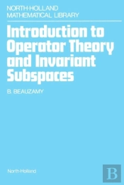 Introduction To Operator Theory And Invariant Subspaces
