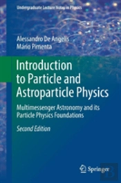 Introduction To Particle And Astroparticle Physics