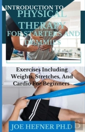 Introduction To Physical Therapy For Starters And Dummies