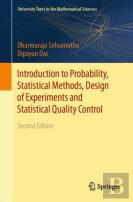 Introduction To Probability, Statistical Methods, Design Of Experiments And Statistical Quality Control