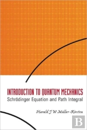Introduction To Quantum Mechanics: Schrodinger Equation And Path Integral