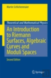 Introduction To Riemann Surfaces, Algebraic Curves And Moduli Spaces