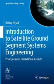 Introduction To Satellite Ground Segment Systems Engineering