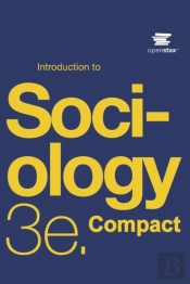 Introduction To Sociology 3e Compact By Openstax (Print Version, Paperback, B&W, Small Font)