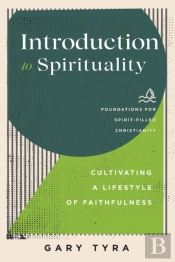 Introduction To Spirituality Â€“ Cultivating A Lifestyle Of Faithfulness