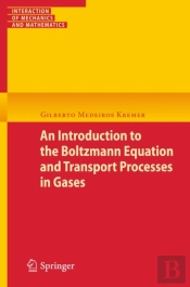 Introduction To The Boltzmann Equation And Transport Processes In Gases