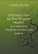 Introduction To The English Reader Or, A Selection Of Pieces In Prose And Poetry