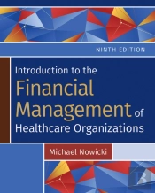 Introduction To The Financial Management Of Healthcare Organizations, Ninth Edition