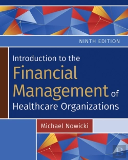 Bertrand.pt - Introduction To The Financial Management Of Healthcare Organizations, Ninth Edition