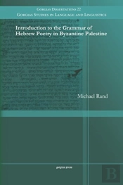 Introduction To The Grammar Of Hebrew Poetry In Byzantine Palestine