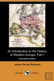 Introduction To The History Of Western Europe, Part I (Illustrated Edition) (Dodo Press)
