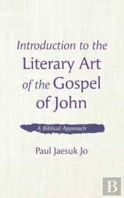 Introduction To The Literary Art Of The Gospel Of John