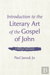 Introduction To The Literary Art Of The Gospel Of John
