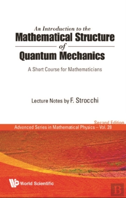 Bertrand.pt - Introduction To The Mathematical Structure Of Quantum Mechanics, An: A Short Course For Mathematicians (2nd Edition)