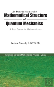 Introduction To The Mathematical Structure Of Quantum Mechanics, An: A Short Course For Mathematicians