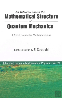 Bertrand.pt - Introduction To The Mathematical Structure Of Quantum Mechanics, An: A Short Course For Mathematicians