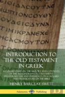 Introduction To The Old Testament In Greek: A Commentary On The History And Contents Of The Alexandrian Old Testament; Its Literary Use And Influence On Scholars And Translators Of The Bible (Hardcove