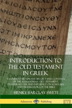 Bertrand.pt - Introduction To The Old Testament In Greek: A Commentary On The History And Contents Of The Alexandrian Old Testament; Its Literary Use And Influence On Scholars And Translators Of The Bible