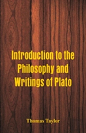 Introduction To The Philosophy And Writings Of Plato