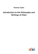 Introduction To The Philosophy And Writings Of Plato