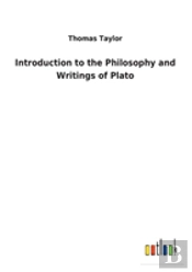 Introduction To The Philosophy And Writings Of Plato