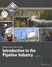 Introduction To The Pipeline Industry Trainee Guide