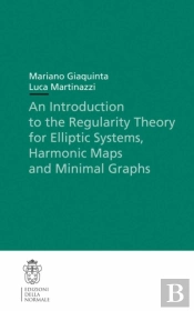 Introduction To The Regularity Theory For Elliptic Systems, Harmonic Maps And Minimal Graphs
