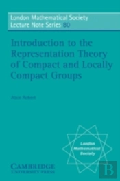 Introduction To The Representation Theory Of Compact And Locally Compact Groups