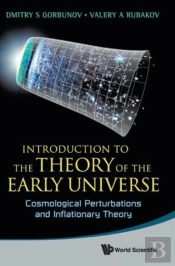Introduction To The Theory Of The Early Universe: Cosmological Perturbations And Inflationary Theory