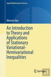 Introduction To Theory And Applications Of Stationary Variational-Hemivariational Inequalities