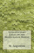 Introductory Essay On The Manichaean Heresy