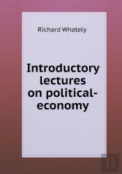 Introductory Lectures On Political-Economy