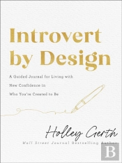 Introvert By Design Â€“ A Guided Journal For Living With New Confidence In Who You`Re Created To Be