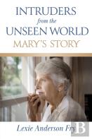 Intruders From The Unseen World; Mary'S Story