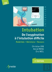Intubation : De L'Oxygénation À L'Intubation Difficile : Matériels, Décisions, Recours (3e Édition)
