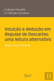 Intuição E Dedução Em Regulae De Descartes: Uma Leitura Alternativa