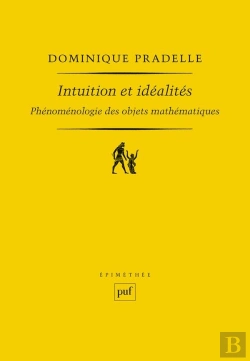 Bertrand.pt - Intuition Et Idéalités ; Phénoménologie Des Objets Mathématiques