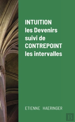 Bertrand.pt - Intuition, Les Devenirs, Suivi De Contrepoint, Les Intervalles