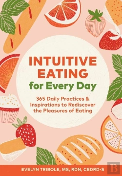 Bertrand.pt - Intuitive Eating For Every Day - 365 Daily Practices & Inspirations To Rediscover Pleasures Of Eating